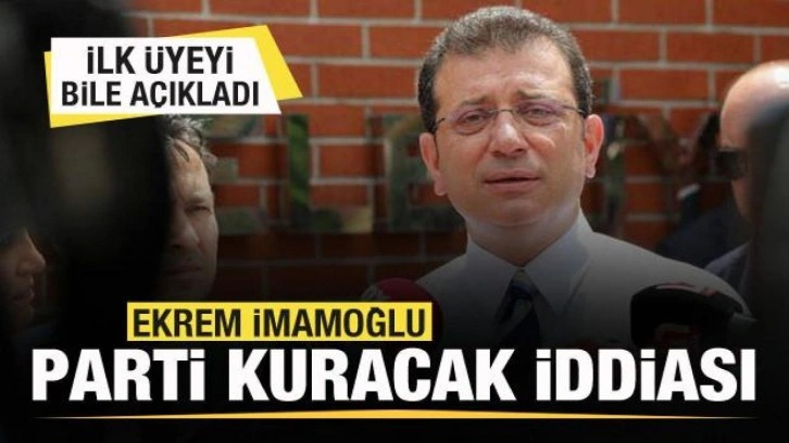 Ekrem İmamoğlu parti kuracak iddiası! İlk üyeyi bile açıkladı