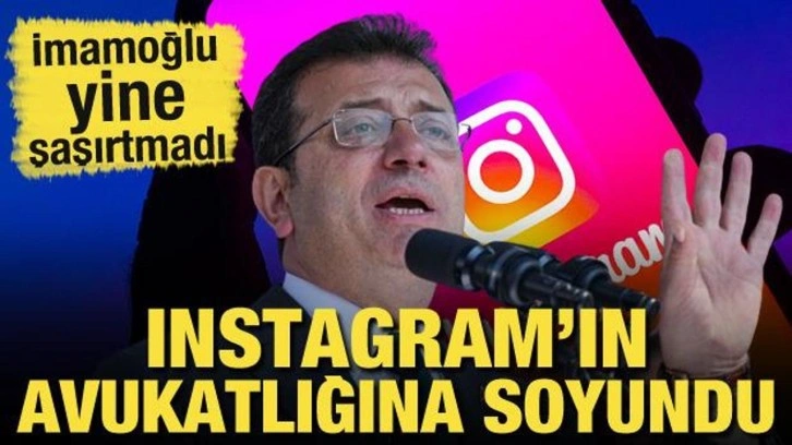 Ekrem İmamoğlu yine şaşırtmadı! Instagram'ın avukatlığına soyundu