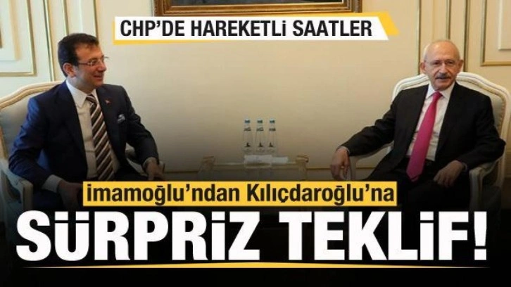 Ekrem İmamoğlu'ndan Kılıçdaroğlu'na sürpriz teklif! CHP'de hareketli saatler