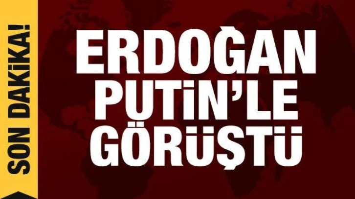 Erdoğan ile Putin görüştü