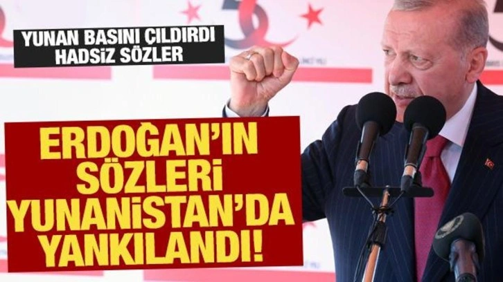 Erdoğan'ın sözleri Yunanistan'da yankılandı! Yunan basını çıldırdı