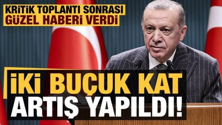 Erdoğan, Kabine Toplantısı sonrası milyonlara müjdeyi verdi: 2,5 kat artış yapıldı!