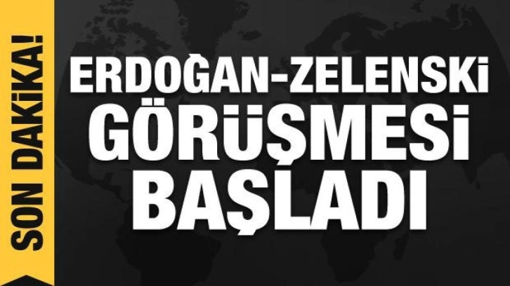 Erdoğan-Zelenski görüşmesi başladı