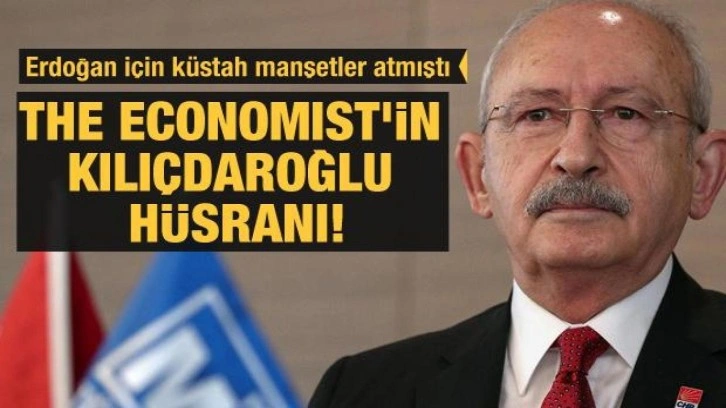 Erdoğan'a küstah manşetler atan The Economist'in Kılıçdaroğlu hüsranı!