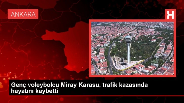 Eymir Spor Kulübü Voleybolcusu Miray Karasu Trafik Kazasında Hayatını Kaybetti