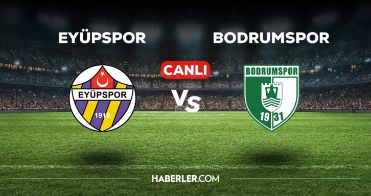 Eyüpspor Bodrumspor maçı CANLI izle! Eyüpspor Bodrumspor maçı canlı yayın izle! Eyüpspor Bodrumspor