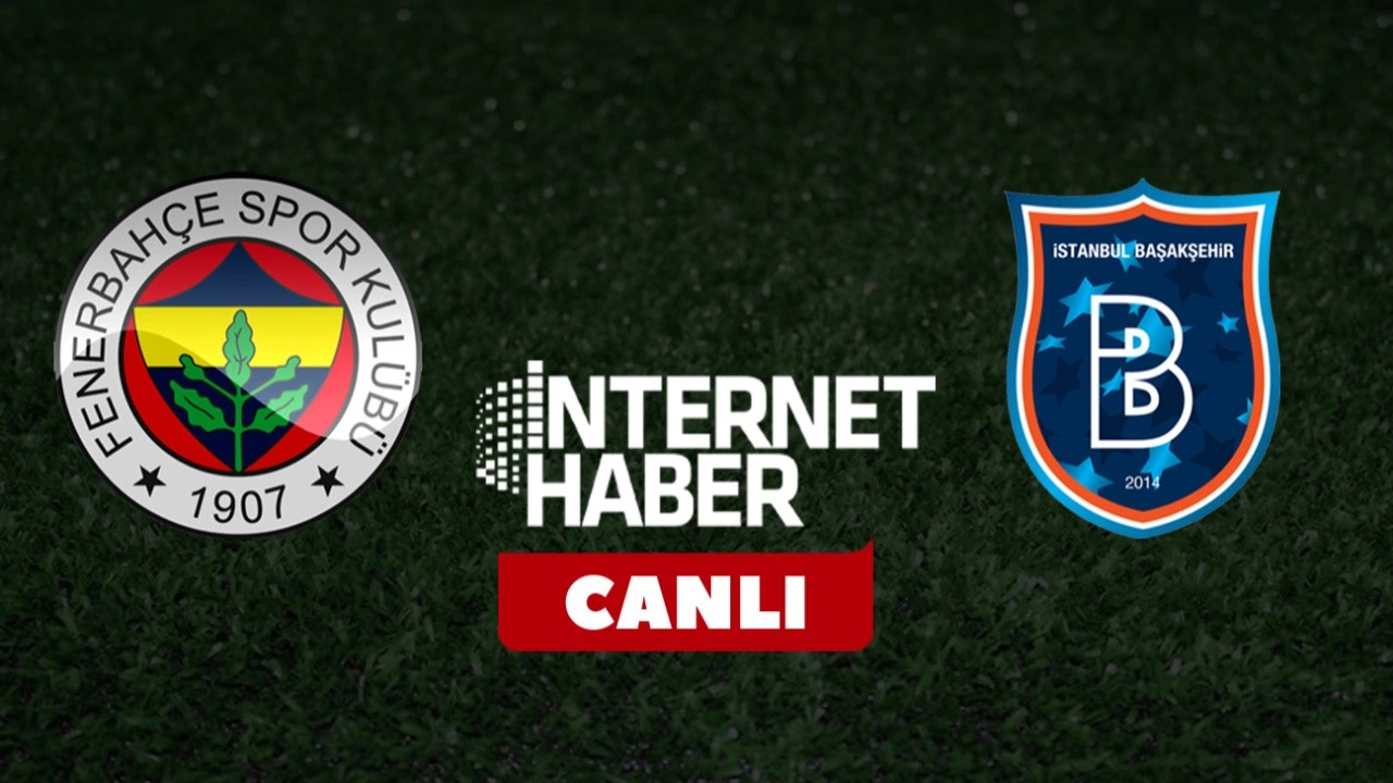 Fenerbahçe - Başakşehir / Kadrolar açıklandı