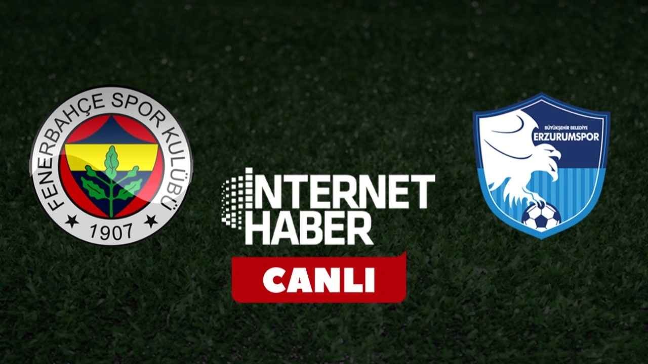 Fenerbahçe - Erzurumspor / Canlı