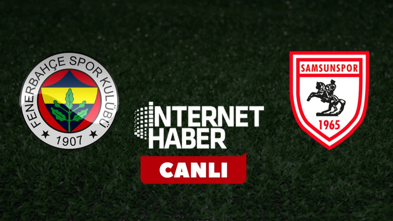 Fenerbahçe - Samsunspor / Canlı