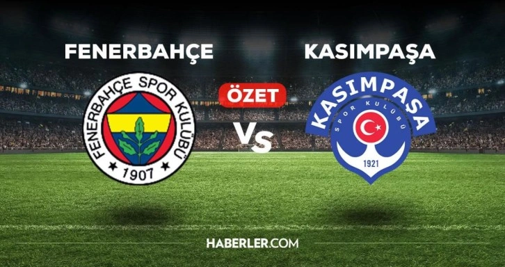 Fenerbahçe Kasımpaşa maç özeti! Fenerbahçe Kasımpaşa maçı kaç kaç bitti?