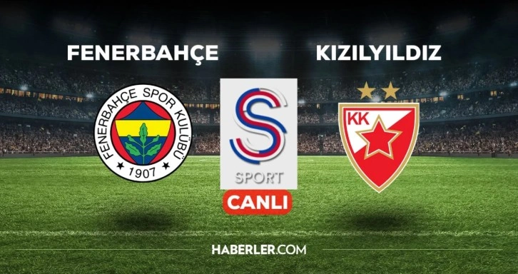 Fenerbahçe Kızılyıldız (CANLI) S Sport Plus canlı izle şifresiz! Fenerbahçe maçı canlı izle!