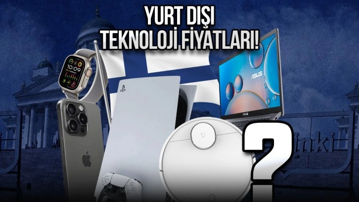 Finlandiya teknoloji fiyatları! Finlandiya'dan iPhone ve PS5 almak mantıklı mı?