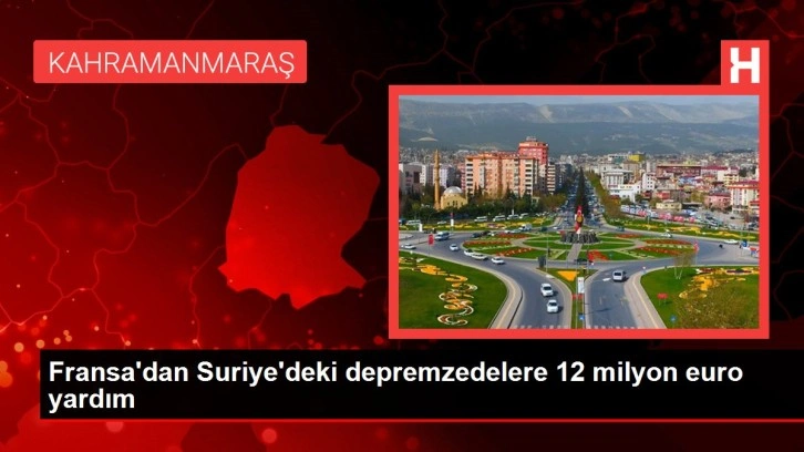 Fransa'dan Suriye'deki depremzedelere 12 milyon euro yardım