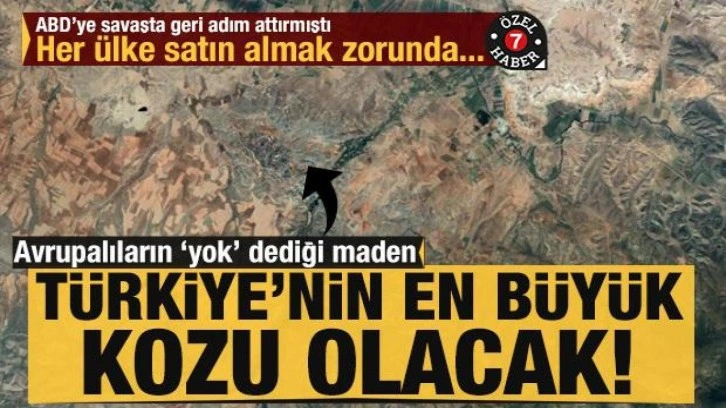 Fransızların 'yok' dediği maden Türkiye'nin en büyük kozu olacak! ABD'nin '