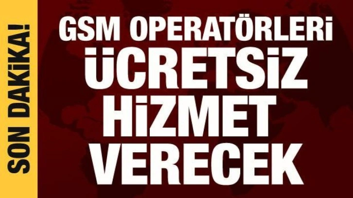 Fuat Oktay: GSM operatörleri ücretsiz hizmet verecek