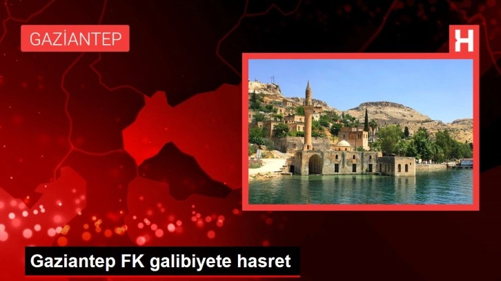 Gaziantep FK galibiyete hasret