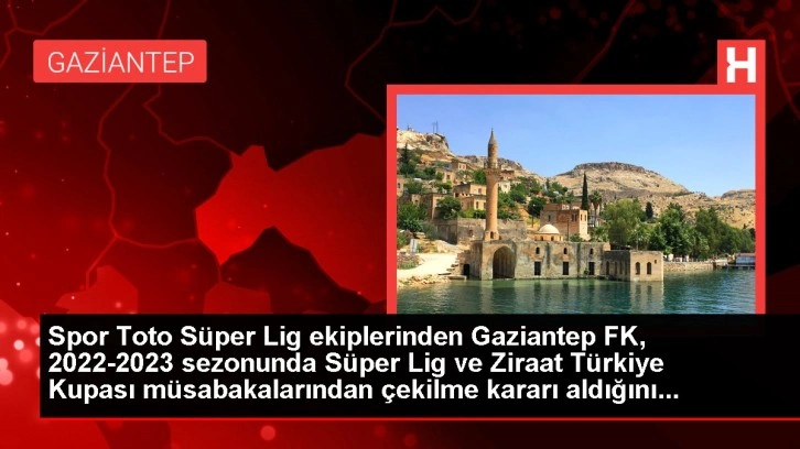 Gaziantep FK ligden çekildi