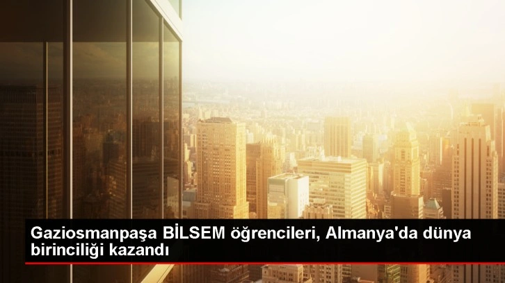 Gaziosmanpaşa BİLSEM Öğrencileri Dünya Birincisi Oldu