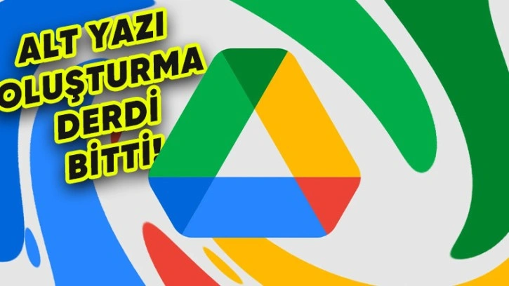 Google Drive'a Otomatik Alt Yazı Oluşturma Özelliği Geldi