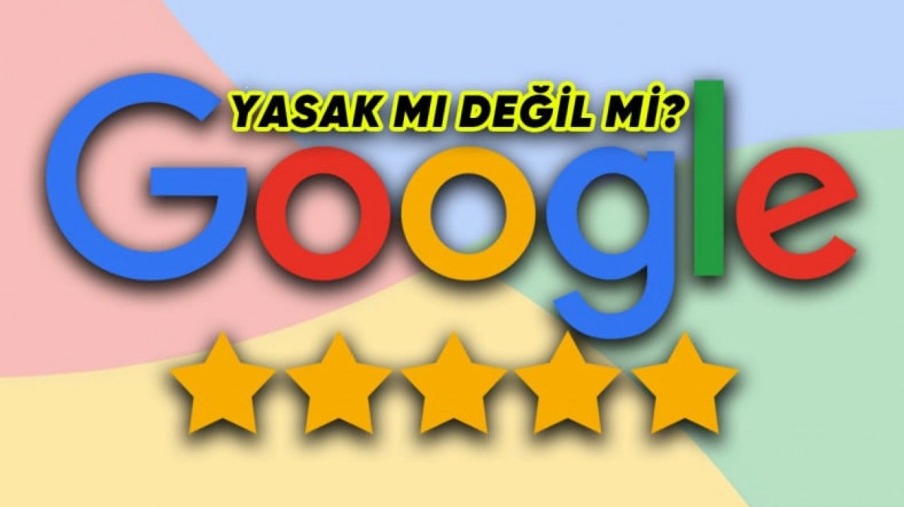 Google Türkiye'den Yorum Sistemiyle İlgili Açıklama