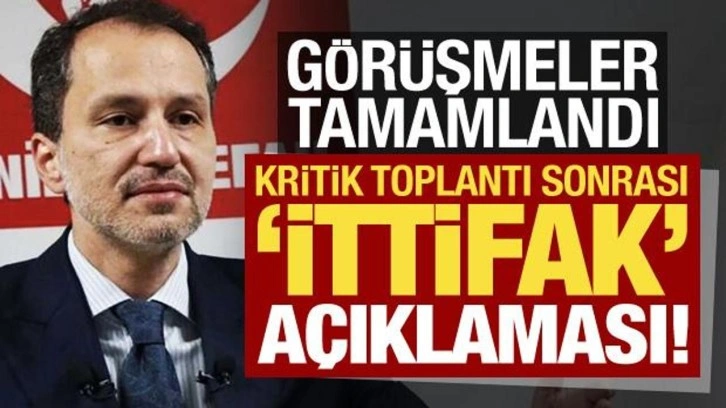 Görüşmeler tamamlandı! Yeniden Refah'tan kritik toplantı sonrası 'ittifak' açıklaması