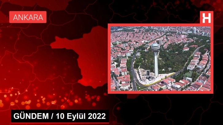 GÜNDEM / 10 Eylül 2022