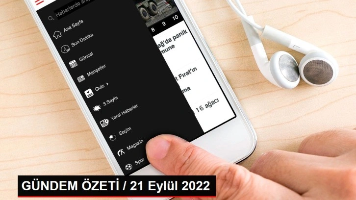 GÜNDEM ÖZETİ / 21 Eylül 2022