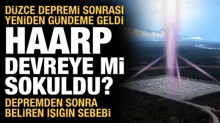 HAARP gündeme gelmişti! Düzce'de deprem anında oluşan ışığın sırrı çözüldü