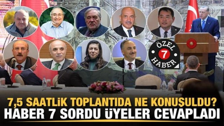 Haber 7 sordu, üyeler cevapladı! 7,5 saatlik toplantıda ne konuşuldu?