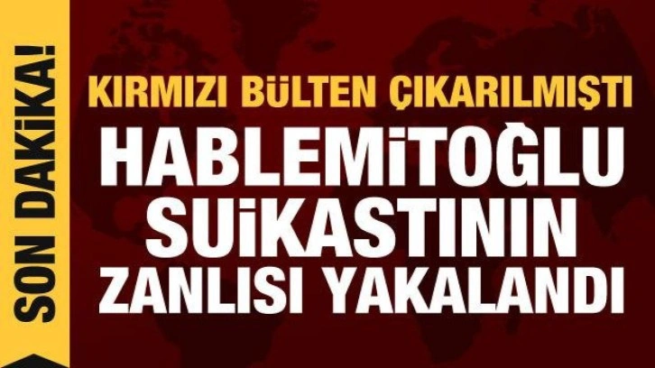 Hablemitoğlu suikastının zanlısı emekli albay yakalandı