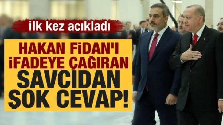 Hakan Fidan'ı ifadeye çağıran savcıdan şok cevap! İlk kez açıklandı