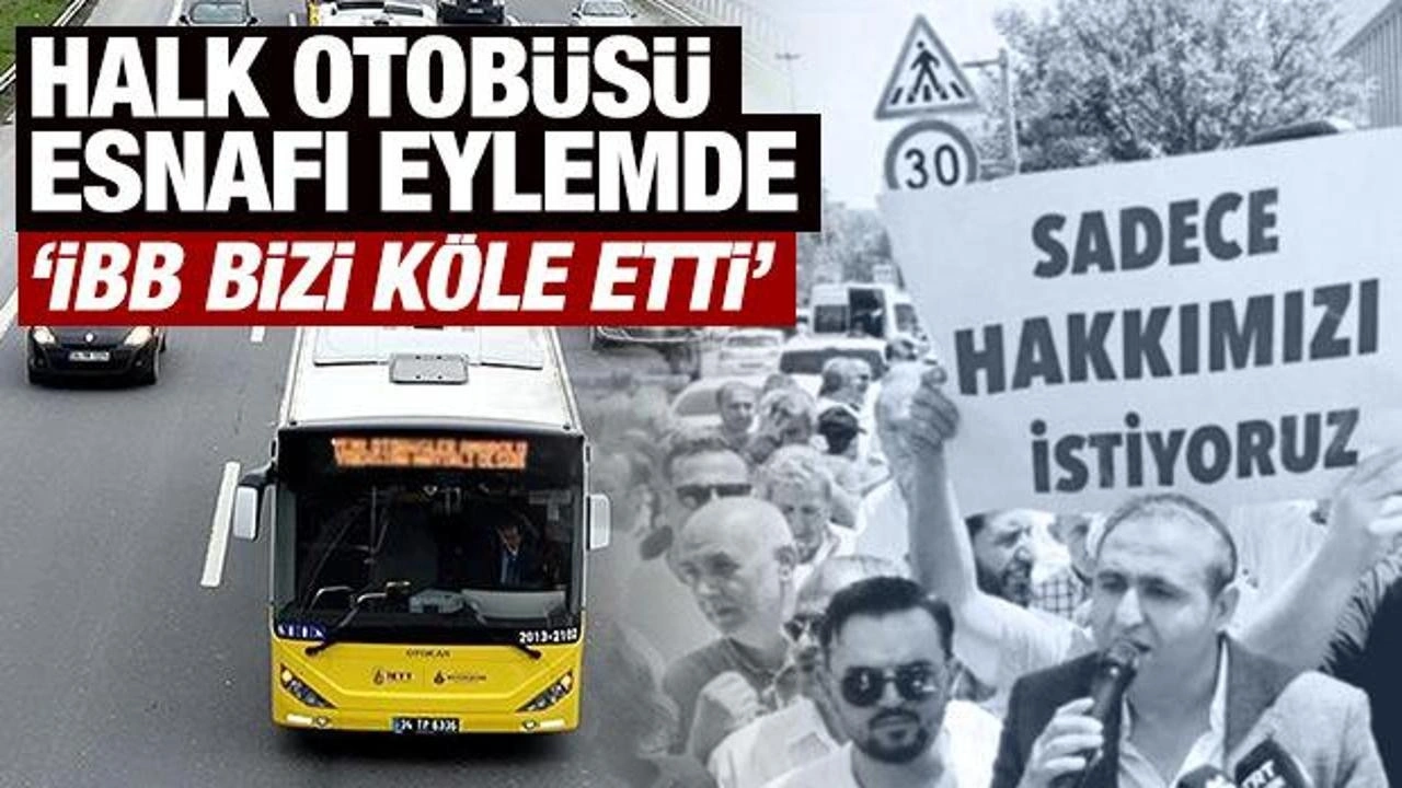 Halk Otobüsü esnafı eylemde: İBB bizi köle etti