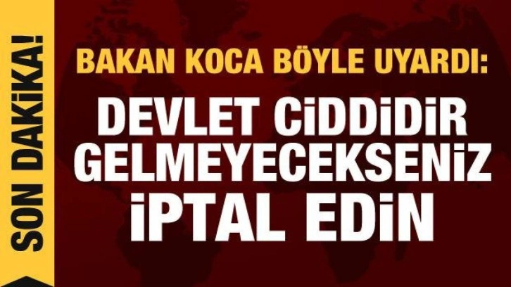 Hastane randevuları için Bakan Koca'dan uyarı: Devlet ciddidir, gelmeyen iptal etsin