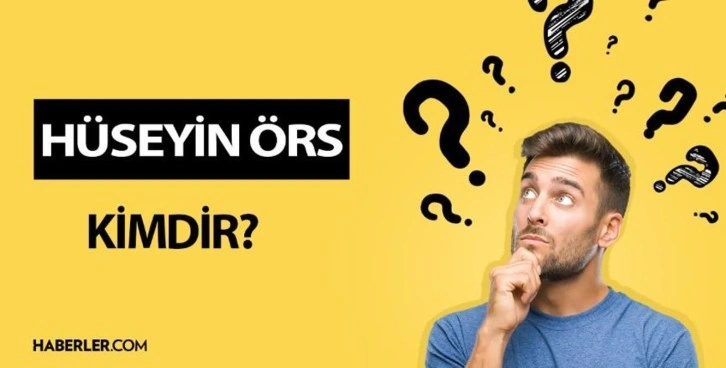 Hüseyin Örs kimdir? Hüseyin Örs kaç yaşında, nereli? Hüseyin Örs hayatı ve biyografisi!