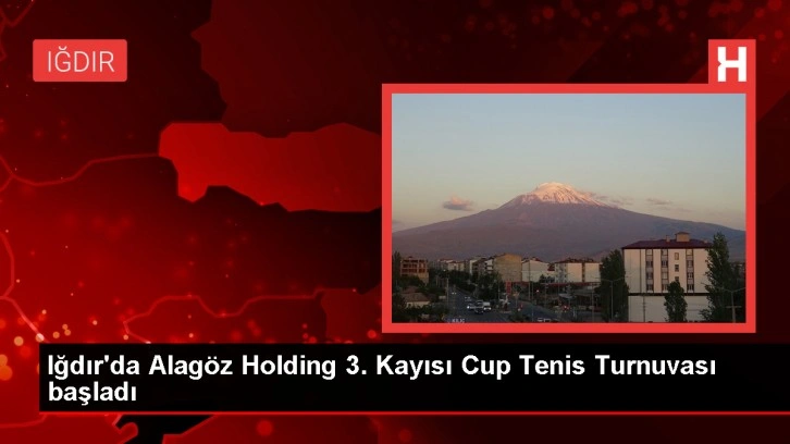 Iğdır'da Alagöz Holding 3. Kayısı Cup Tenis Turnuvası başladı