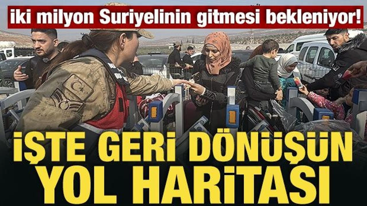 İki milyon Suriyelinin gitmesi bekleniyor! İşte geri dönüşün yol haritası