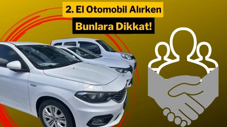 İkinci el otomobil alırken dikkat edilmesi gerekenler!