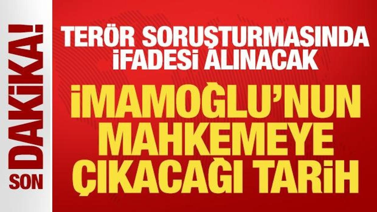 İmamoğlu'nun mahkemeye çıkacağı tarih ve saat belli oldu!