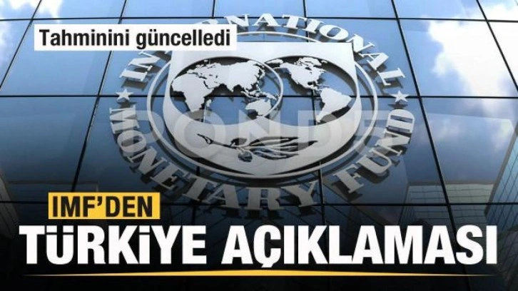 IMF'den Türkiye açıklaması! Tahminini güncelledi