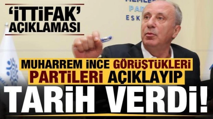 İnce'den 'ittifak' açıklaması! Görüştükleri partileri açıkladı