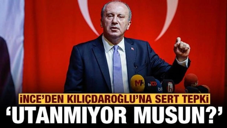 İnce'den Kılıçdaroğlu'na çok sert tepki: Utanmıyor musun?