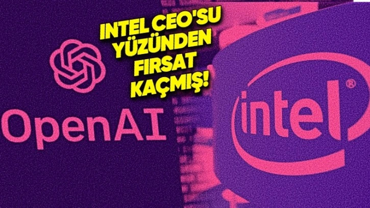 Intel, Yıllar Önce OpenAI'ı Satın Almayı Reddetmiş