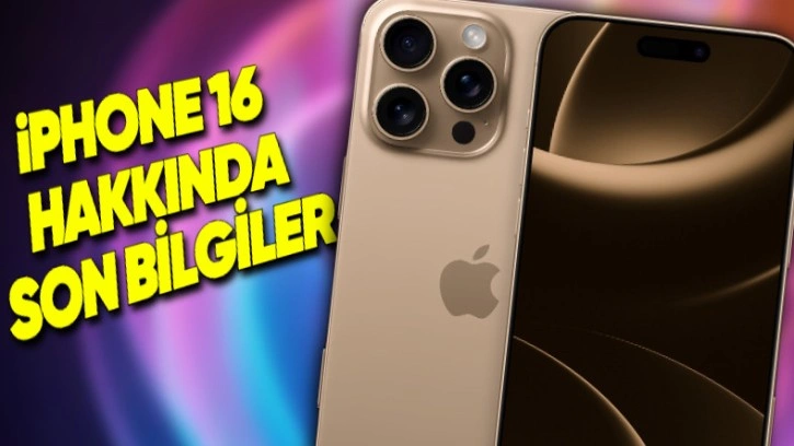 iPhone 16 Hakkında Ortaya Çıkan