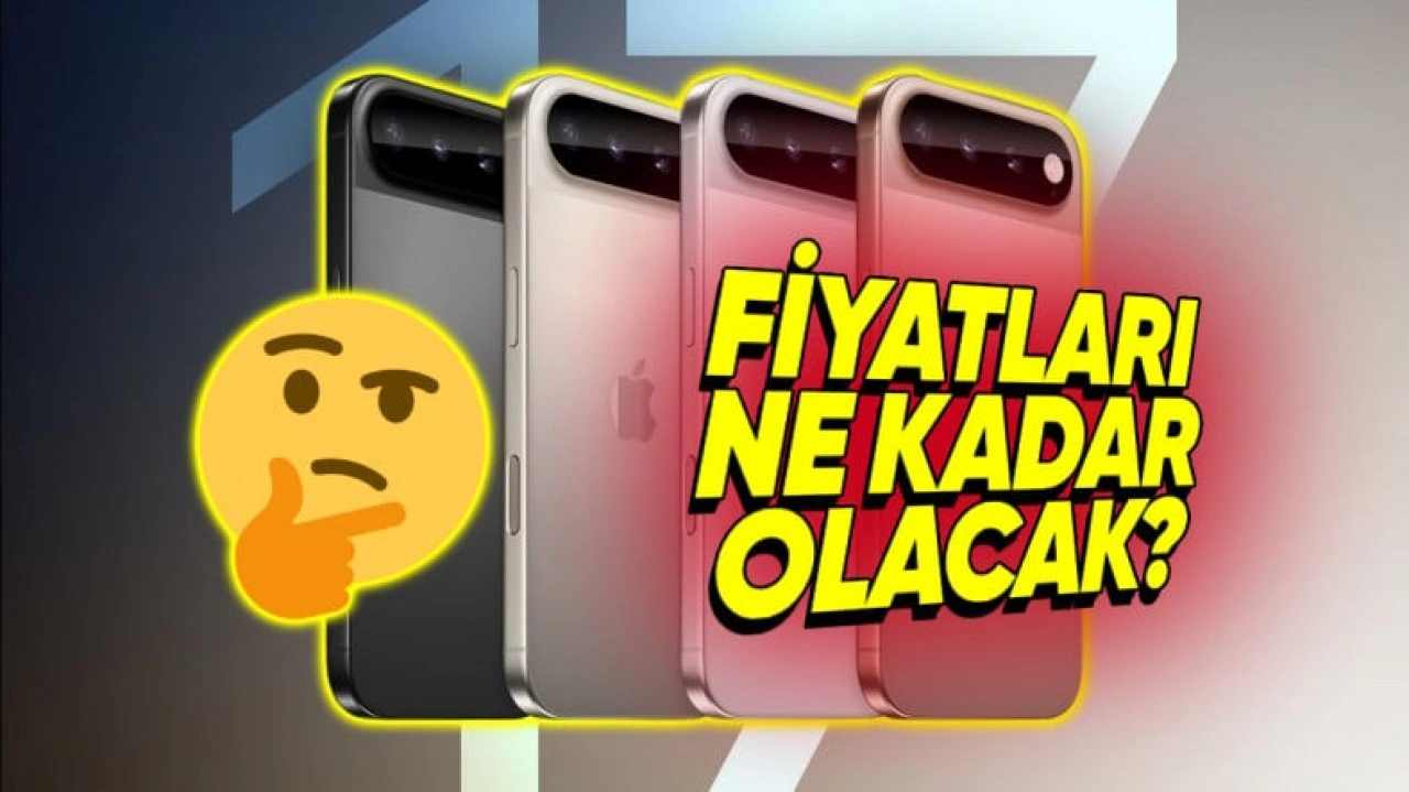 iPhone 17 En Pahalı iPhone Serisi Olacak