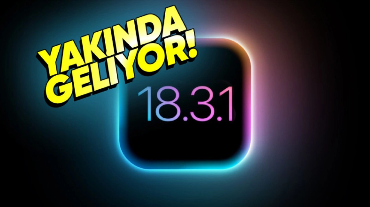 iPhone'lar İçin iOS 18.3.1 Güncellemesi Geliyor