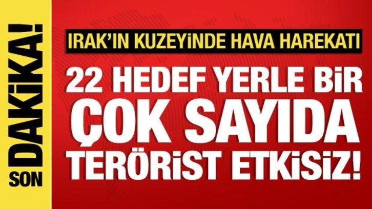 Irak'ın kuzeyinde hava harekatı: 22 hedef yerle bir