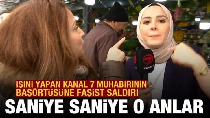 İşini yapan Kanal 7 muhabiri Meryem Nas'ın başörtüsüne laf atıldı