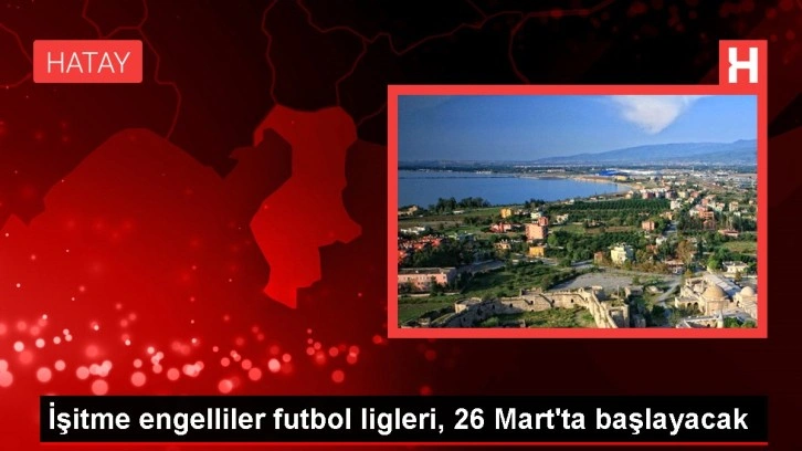 İşitme engelliler futbol ligleri, 26 Mart'ta başlayacak