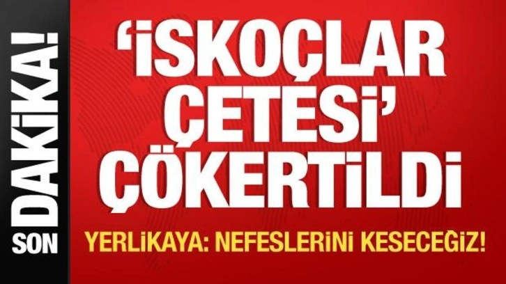 'İskoçlar Çetesi' çökertildi! Bakan Yerlikaya: Nefeslerini keseceğiz