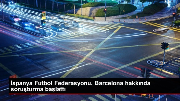 İspanya Futbol Federasyonu, Barcelona hakkında soruşturma başlattı